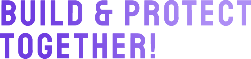 Build & Protect Together!